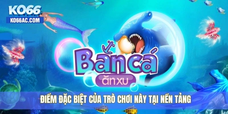 Điểm đặc biệt của trò chơi này tại nền tảng