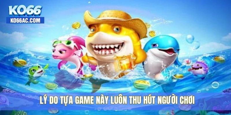 Bắn cá xèng tại Ko66 – Đẹp mắt, hấp dẫn và cực dễ trúng 2 Lý do tựa game này luôn thu hút người chơi