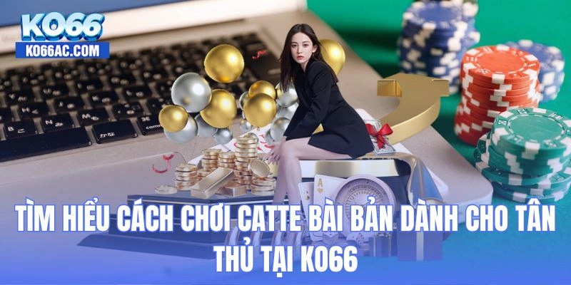 cách chơi Catte