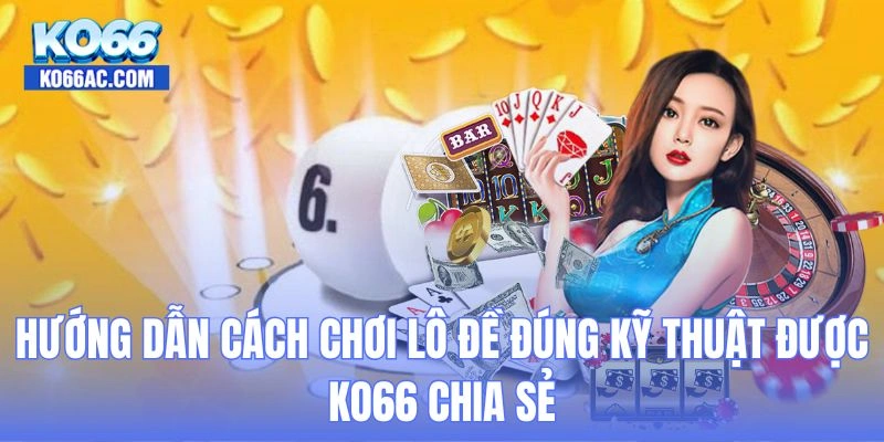 cách chơi lô đề