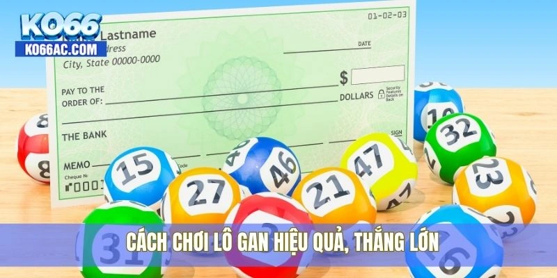 Cách chơi lô gan không lỗ, cực chuẩn từ chuyên gia Ko66 4 Cách chơi lô gan hiệu quả, thắng lớn