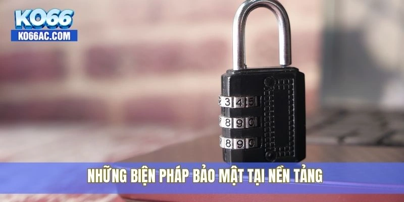 Chính Sách Bảo Mật Ko66 – Cam kết an toàn tuyệt đối 2 Những biện pháp bảo mật tại nền tảng