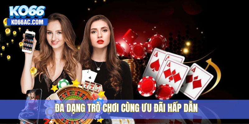 KO66 - KO66.COM | TRANG CHỦ CHÍNH THỨC KO66【2025】 19 Đa dạng trò chơi cùng ưu đãi hấp dẫn