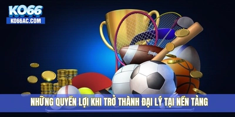 Trở thành đại lý Ko66 – Cơ hội thu nhập cực khủng đang chờ 2 Những quyền lợi khi trở thành đại lý tại nền tảng