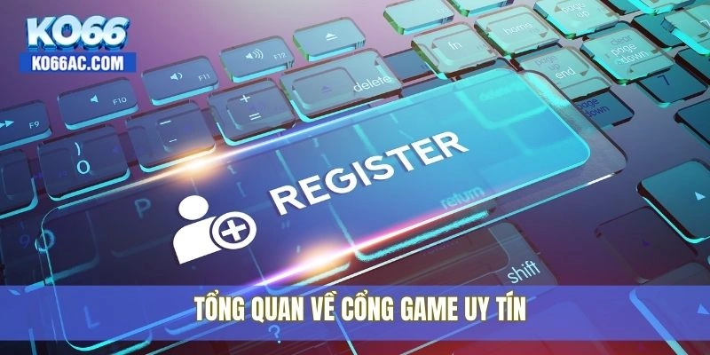 Đăng ký Ko66 cực nhanh chỉ trong 1 phút, nhận quà liền tay 1 Tổng quan về cổng game uy tín