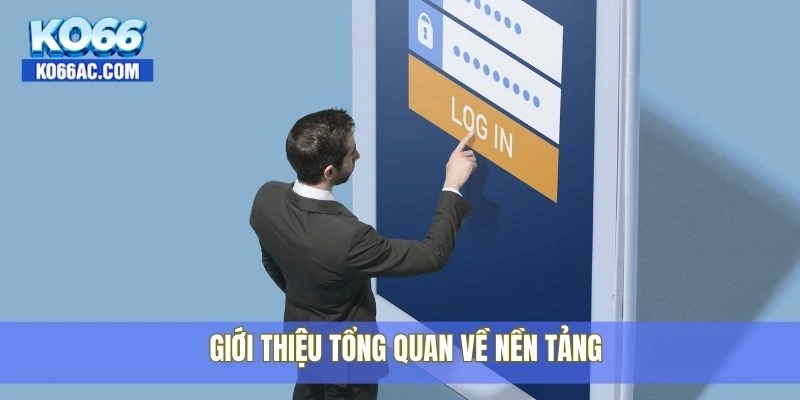 Đăng nhập Ko66 cực nhanh với chỉ một lần chạm duy nhất 1 Giới thiệu tổng quan về nền tảng