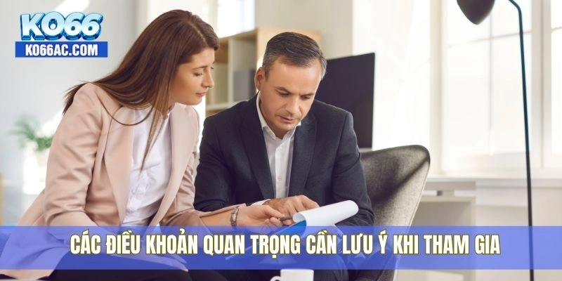 Điều khoản điều kiện Ko66, Minh bạch và công bằng tuyệt đối 3 Các điều khoản quan trọng cần lưu ý khi tham gia