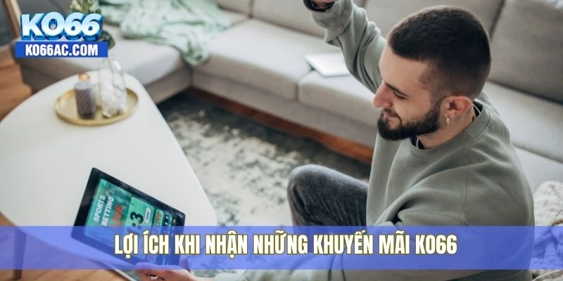 Lợi ích khi nhận những khuyến mãi Ko66