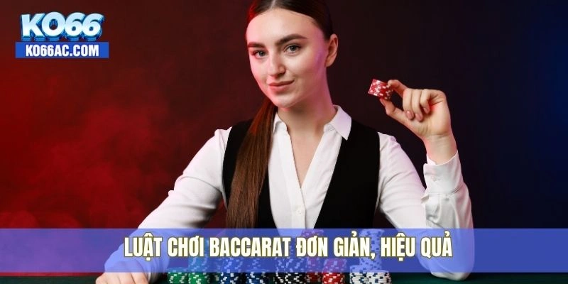 Bỏ túi luật chơi Baccarat cực chuẩn được chia sẻ bởi Ko66 3 Luật chơi Baccarat đơn giản, hiệu quả
