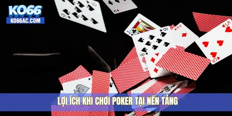 Luật chơi Poker – Tính toán chuẩn xác, thắng lớn cùng Ko66 4 Lợi ích khi chơi Poker tại nền tảng