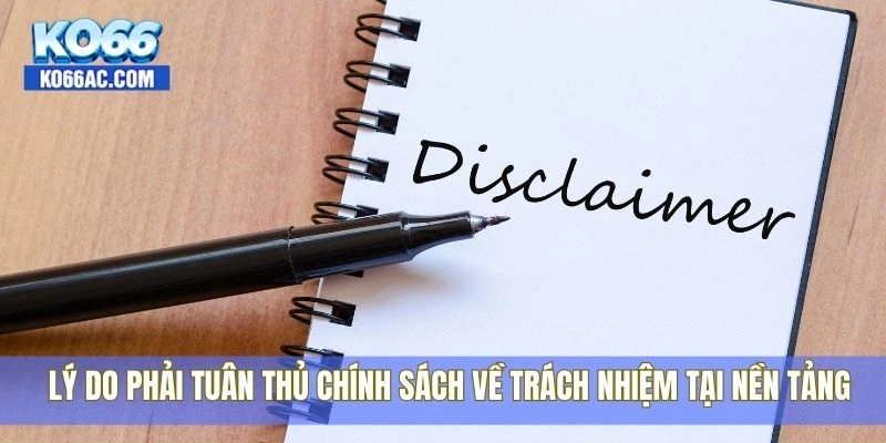 Tìm hiểu quy định miễn trừ trách nhiệm tại hệ thống Ko66 2 Lý do phải tuân thủ chính sách về trách nhiệm tại nền tảng