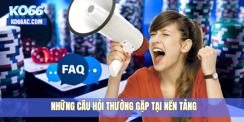 KO66 - KO66.COM | TRANG CHỦ CHÍNH THỨC KO66【2025】 26 Những câu hỏi thường gặp tại nền tảng