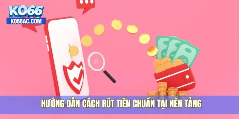 Rút tiền Ko66 có bị lỗi không? Hướng dẫn chi tiết tại đây 3 Hướng dẫn cách rút tiền chuẩn tại nền tảng