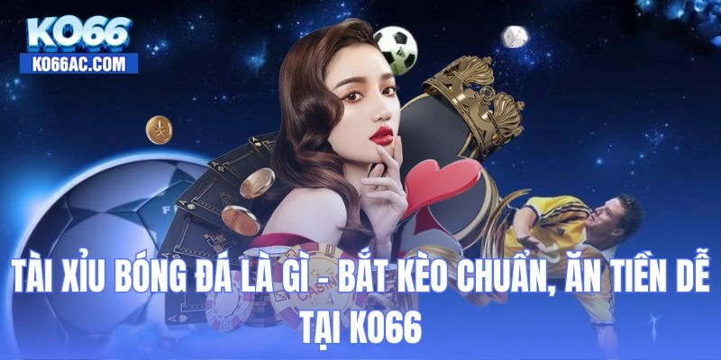 tài xỉu bóng đá là gì