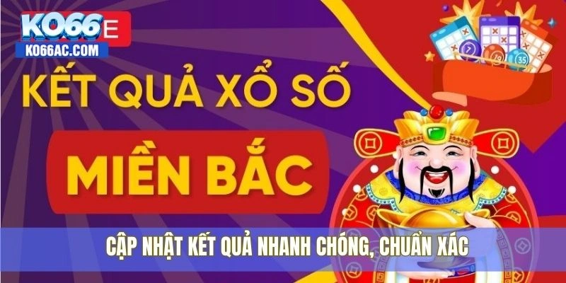 Kết quả xổ số miền Bắc hôm nay được cập nhật tại Ko66 3 Cập nhật kết quả nhanh chóng, chuẩn xác