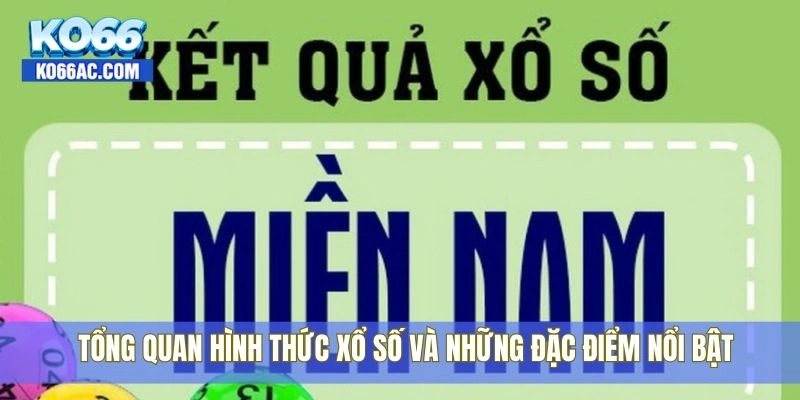 Xổ số miền Nam hôm nay – kết quả siêu tốc tại Ko66 2 Tổng quan hình thức xổ số và những đặc điểm nổi bật